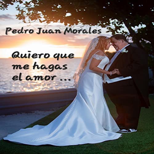 Pedro Juan Morales – Quiero Que Me Hagas El Amor – Latinos Unidos Online