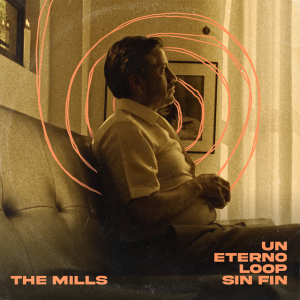 The Mills presenta su canción ‘Un eterno loop sin fin’, una súplica por el amor libre