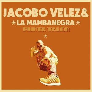Jacobo Vélez Y La Mambanegra “Punta Talón”