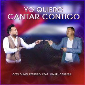 Otto Duniel Ferreiro Ft Mixael Cabrera – Yo Quiero Cantar Contigo