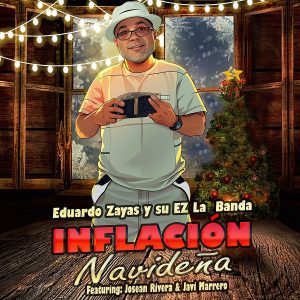 Eduardo Zayas Y Su Ez La Banda Ft Josen Rivera y Javi Marrero – Inflación Navideña