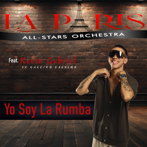 La Paris All Stars Orchestra lanza su nuevo sencillo “Yo Soy La Rumba” con Kevin Gabriel