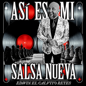 Edwin El Calvito Reyes “Así Es Mi Salsa Nueva”