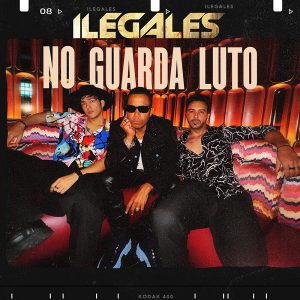 ILEGALES Lanza su Nuevo Sencillo “No Guarda Luto”