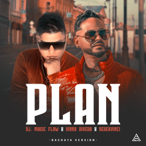 Vinny Rivera presenta “Plan”su nueva versión de bachata producida por DJ Magic Flow y DerekVinci