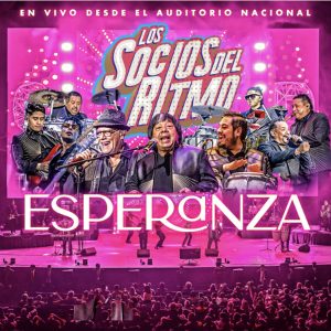 LLEGÓ LA “ESPERANZA” AL AUDITORIO NACIONAL CON LOS SOCIOS DEL RITMO