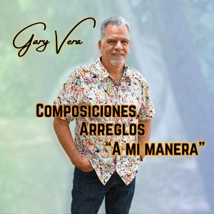 Gary Vera – Composiciones, Arreglos A Mi Manera