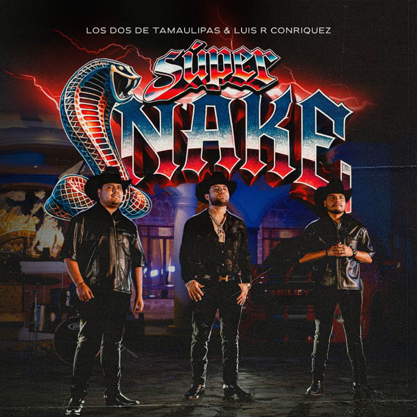 LOS DOS DE TAMAULIPAS Y LUIS R. CONRIQUEZ UNEN FUERZAS EN “SÚPER SNAKE”.