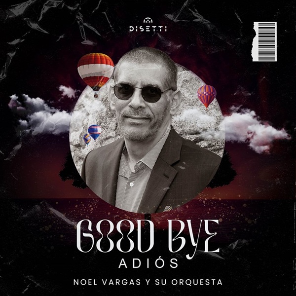Noel Vargas y Su Orquesta presenta “Goodbye, Adiós” canta Javier Luis