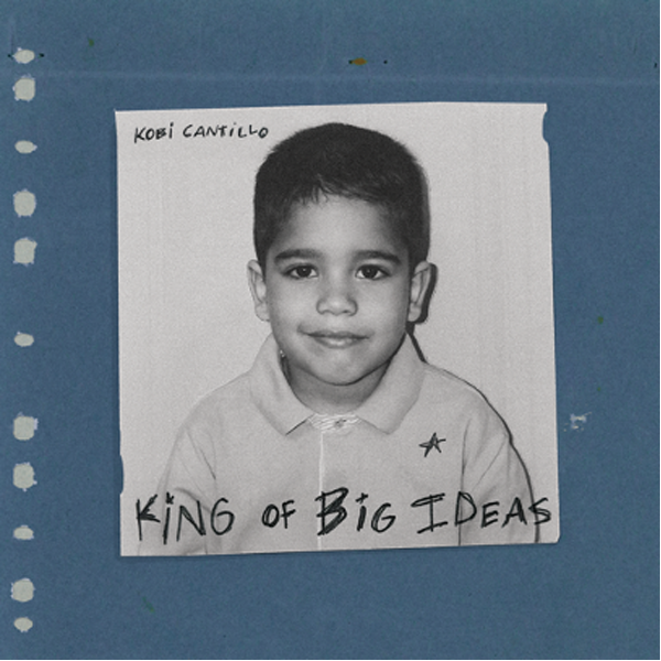 KOBI CANTILLO LANZA SU NUEVO EP ‘KING OF BIG IDEAS