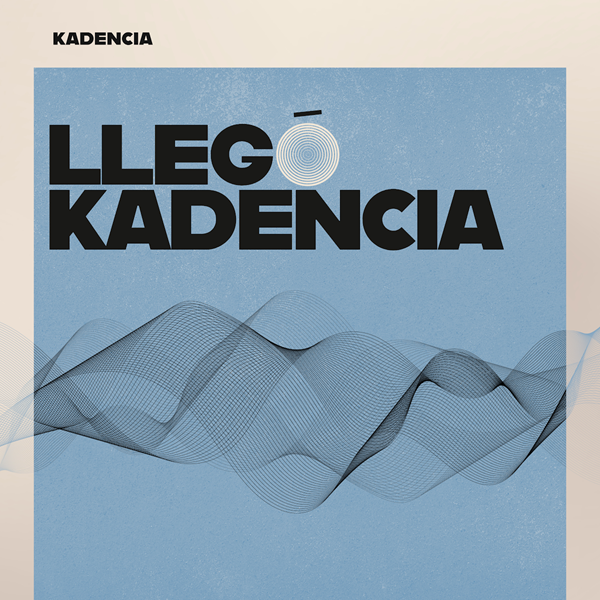 Kadencia Enciende la Fiesta con su Nuevo Sencillo “Llegó Kadencia”