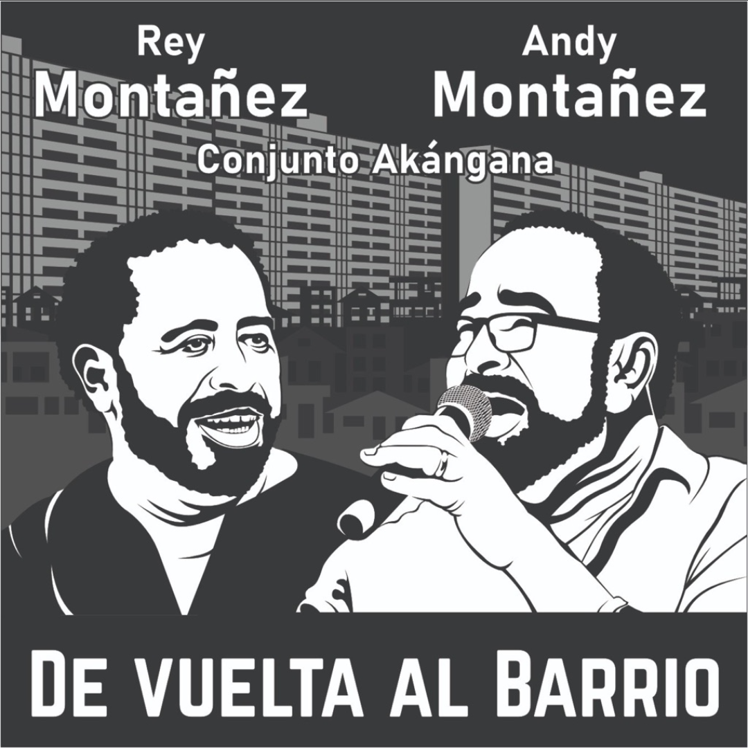 Rey Montañez Y Andy Montañez Y Conjunto Akangana – De Vuelta Al Barrio