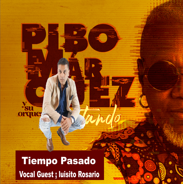 Pibo Marquez Y Su Orquesta Ft Luisitio Rosario – Tiempo Pasado