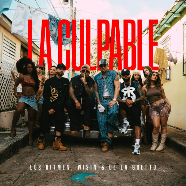 LOS HITMEN REVIVEN LA ESENCIA DEL PERREO CLÁSICO JUNTO A WISIN Y DE LA GHETTO EN “LA CULPABLE”