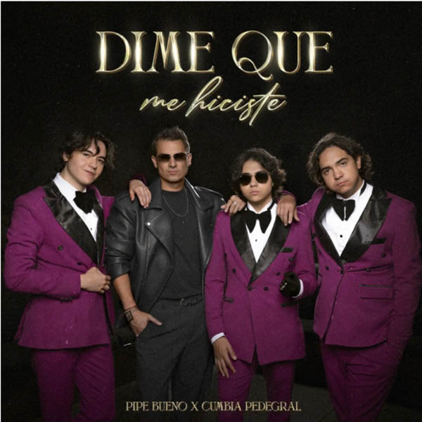 PIPE BUENO Y CUMBIA PEDREGAL LE PONEN RITMO A LA OBSESIÓN ROMÁNTICA CON “DIME QUÉ ME HICISTE”