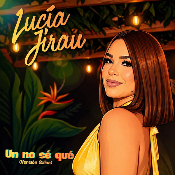 Lucia Jirau – Un No Sé Qué (Versión Salsa)