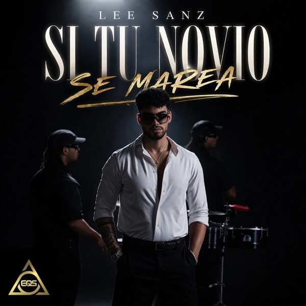 El artista Lee Sanz presenta su nuevo sencillo “Si Tu Novio Se Marea” bajo el respaldo de EQS Música