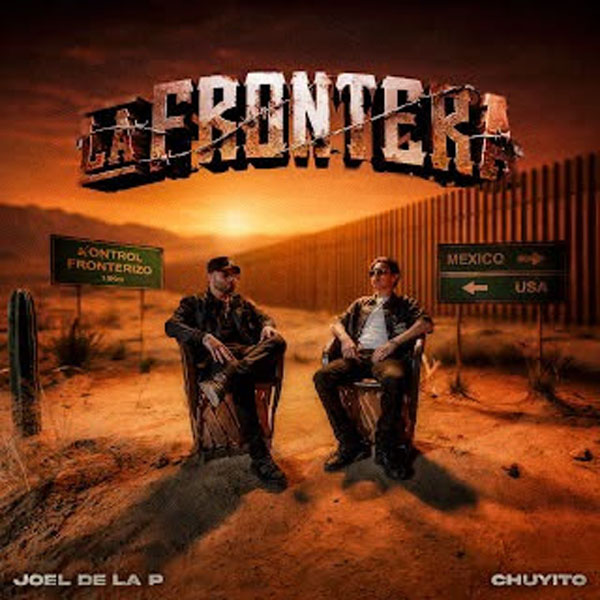 JOEL DE LA P RECREA LA VIDA Y LOS CÓDIGOS DE “LA FRONTERA” EN UN CORRIDO JUNTO A CHUYITO
