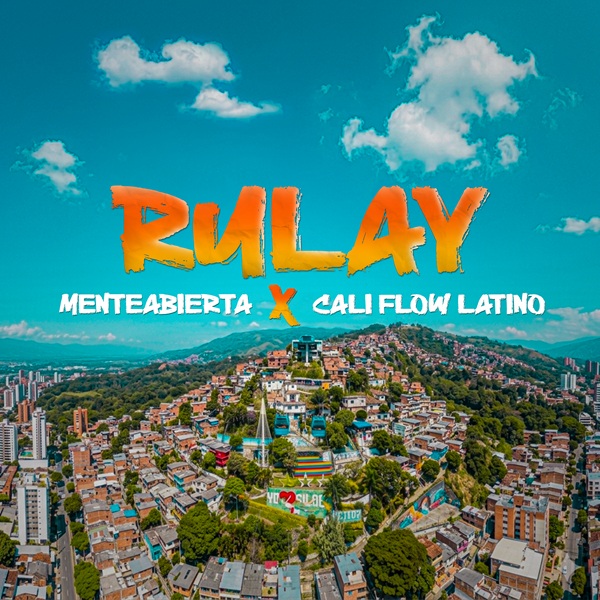 MENTEABIERTA Y CALI FLOW LATINO UNEN A LA REPÚBLICA DOMINICANA Y COLOMBIA EN SU NUEVO SENCILLO “RULAY”