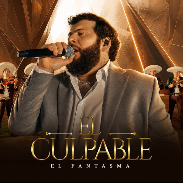EL FANTASMA PRESENTA “EL CULPABLE” EN VERSIÓN MARIACHI EN PLATAFORMAS Y RADIO.