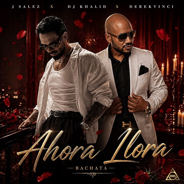 “Ahora Llora” llega en versión bachata de la mano de DJ Khalid, J Salez y DerekVinci
