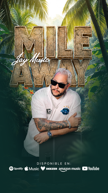 JAY MUSIC LANZA SU NUEVO TEMA SPANGLISH ‘MILE AWAY’
