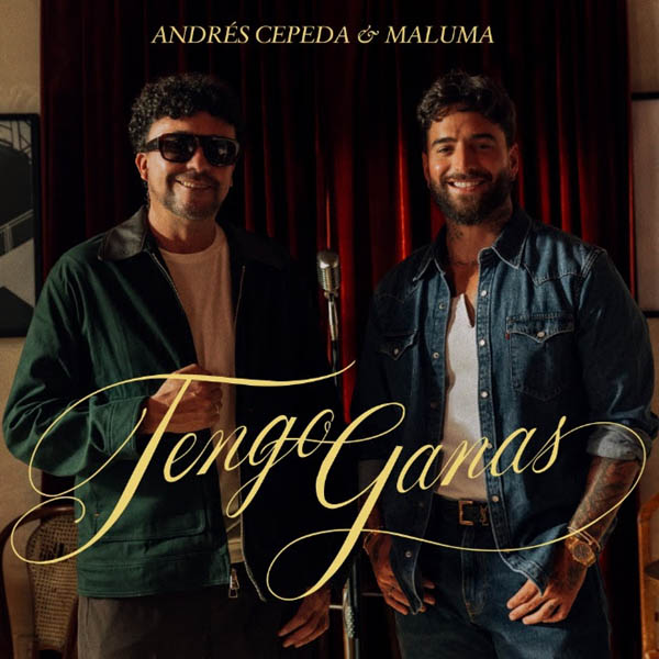 ANDRÉS CEPEDA Y MALUMA PRESENTAN “TENGO GANAS 2.0”