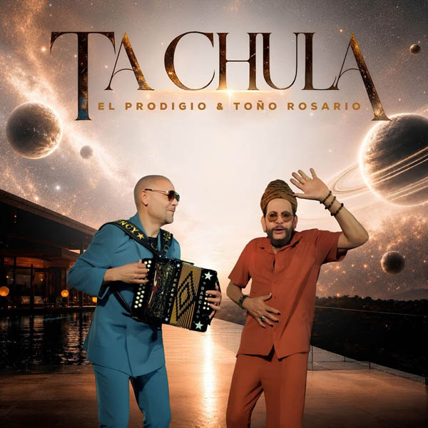El Prodigio y Toño Rosario unen sus estilos en “Ta’ Chula”, una celebración del merengue dominicano