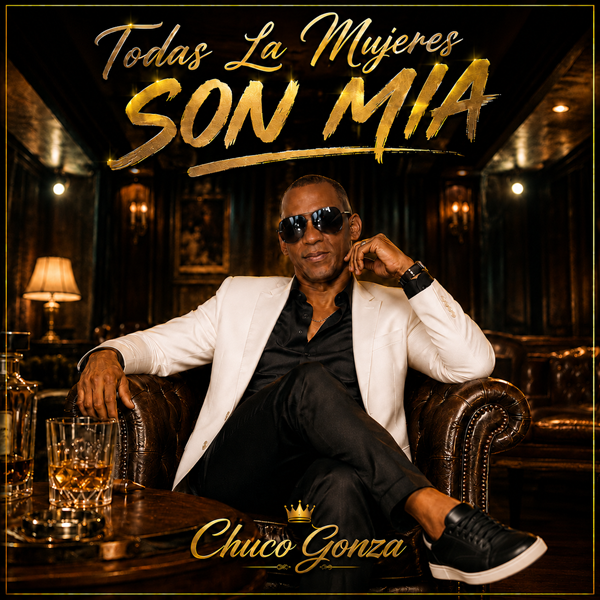 “Todas Las Mujeres Son Mías”: Chuco Gonza reafirma su sello creativo desde LEGA Music Entertainment