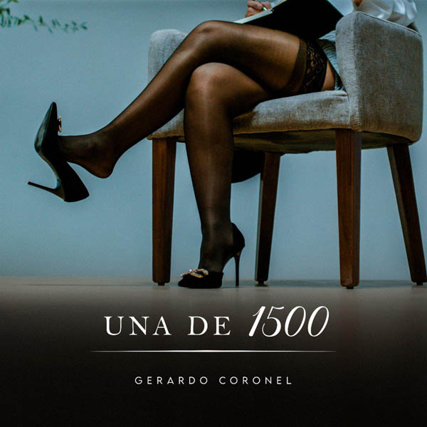 GERARDO CORONEL PRESENTA “UNA DE 1.500”, UN DESAHOGO MUSICAL SOBRE EL DESAMOR