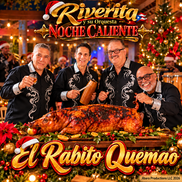 Riverita y su Orquesta Noche Caliente presenta“El Rabito Quemao”